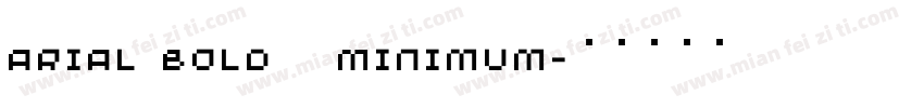 Arial Bold   Minimum字体转换